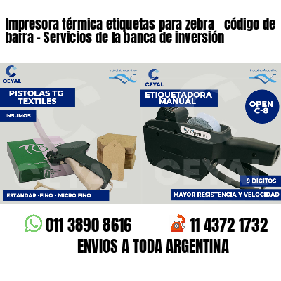 Impresora térmica etiquetas para zebra  código de barra - Servicios de la banca de inversión